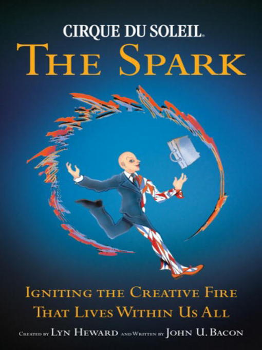 Title details for Cirque du Soleil: The Spark by John U. Bacon - Available